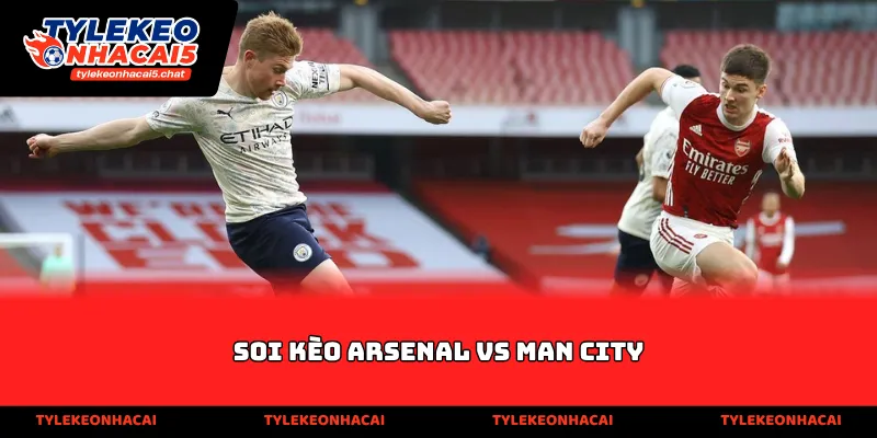 Soi kèo Arsenal vs Man City