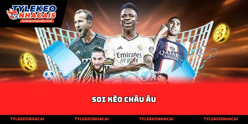 Soi kèo Châu Âu